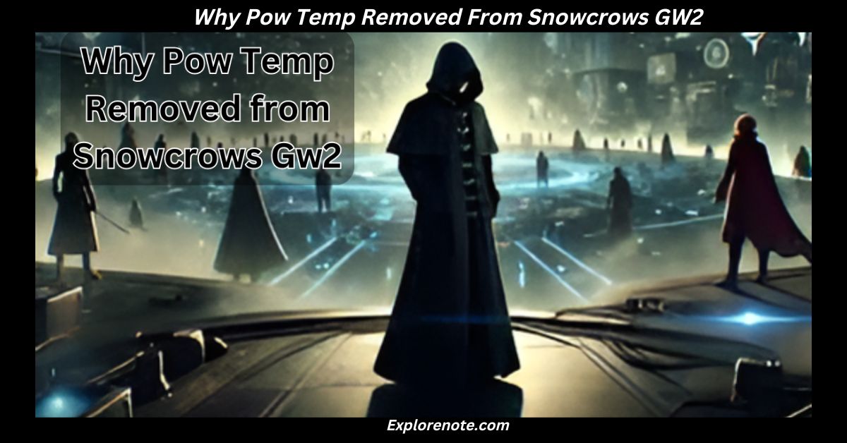 Why Pow Temp Removed From Snowcrows GW2