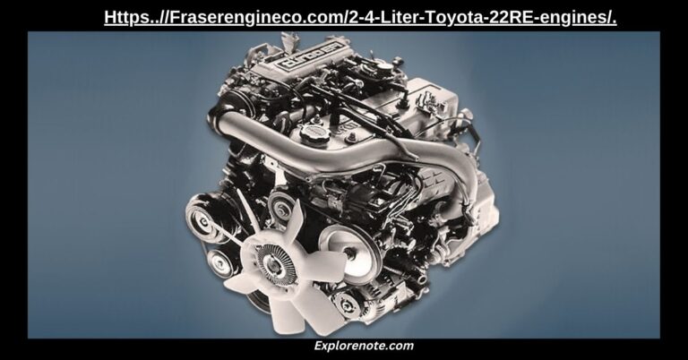 Complete Guide to “Https..//Fraserengineco.com/2-4-Liter-Toyota-22RE-engines/”