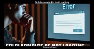 Why “Sololarmovie.Pe Not Loading”? – A Troubleshooting Guide